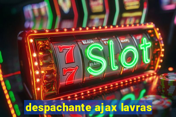 despachante ajax lavras